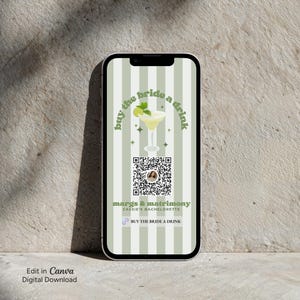 May include: A smartphone screen displaying a digital sign with sage green and white vertical stripes. The text reads buy the bride a drink, margs & matrimony, Cassie's bachelorette, and a link button. A margarita illustration and QR code are centered.