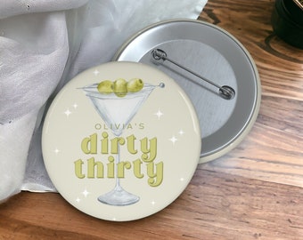 Dirty Thirty Button | Custom 30th Birthday Buttons | 30th Birthday Decorations for Her | Dirty Martini 30th Birthday Decor