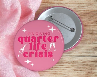 It's Giving Quarter Life Crisis Button | Trendy 25th Birthday Buttons | 25th Birthday Decorations | Birthday Girl Pin | (Sold Individually)