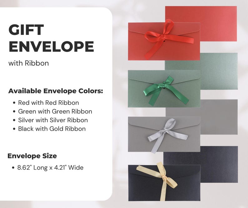 May include: Gift envelopes with ribbons in red, green, silver, and black. The envelopes are 21.89 cm long and 10.69 cm wide. Available colours: red with red ribbon, green with green ribbon, silver with silver ribbon, and black with gold ribbon.
