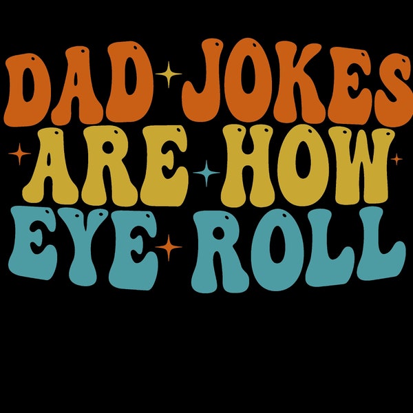 Dad Jokes Are How Eye Roll SVG PNG, funny Daddy Svg png,  2023 Father's day