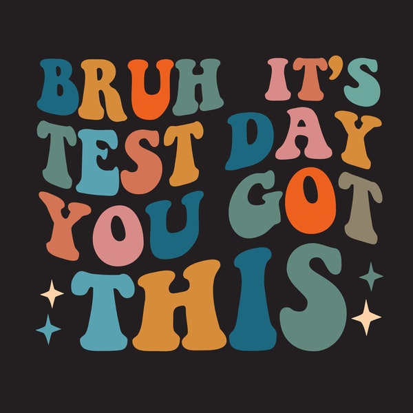 Bruh It’s Test Day You Got This  Svg Png, Testing Day Teacher Png