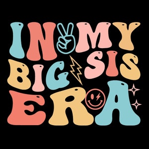 Big Sister SVG , In My Big Sister Era Svg Png, Retro Baby Pregnancy Announcement Cut File, Groovy Retro In my Big Sis PNG,