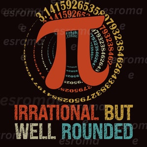 Peut inclure: Un design graphique représentant la constante mathématique pi, avec les chiffres de pi disposés en cercle. Le texte "Irrational But Well Rounded" est situé sous le symbole pi.