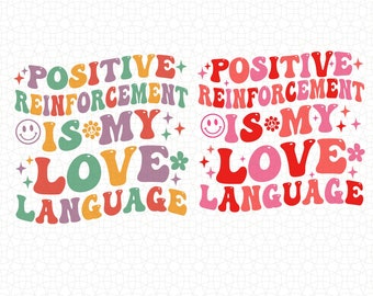 Könnte beinhalten: Ein farbenfrohes Grafikdesign mit dem Text "Positive Reinforcement is my Love Language" in einer Retro-Schriftart. Der Text ist in verschiedenen Farben, darunter Pink, Rot, Orange, Gelb, Grün und Lila.