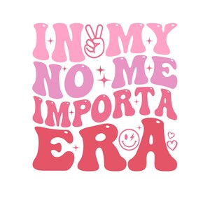 In my No Me Importa Era Svg Png, I don&#39;t care era in Spanish png,