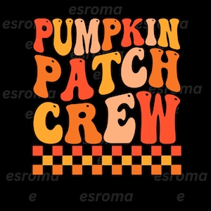 May include: Orange, yellow, and red retro-style lettering spelling "Pumpkin Patch Crew" with a black and orange checkered pattern underneath.