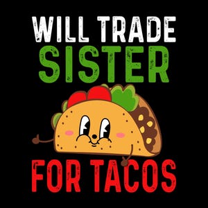 Feliz Cinco de Mayo Svg Png, Divertido "Cambiaré a mi Hermana por Tacos" PNG, Cinco de Mayo para Niños
