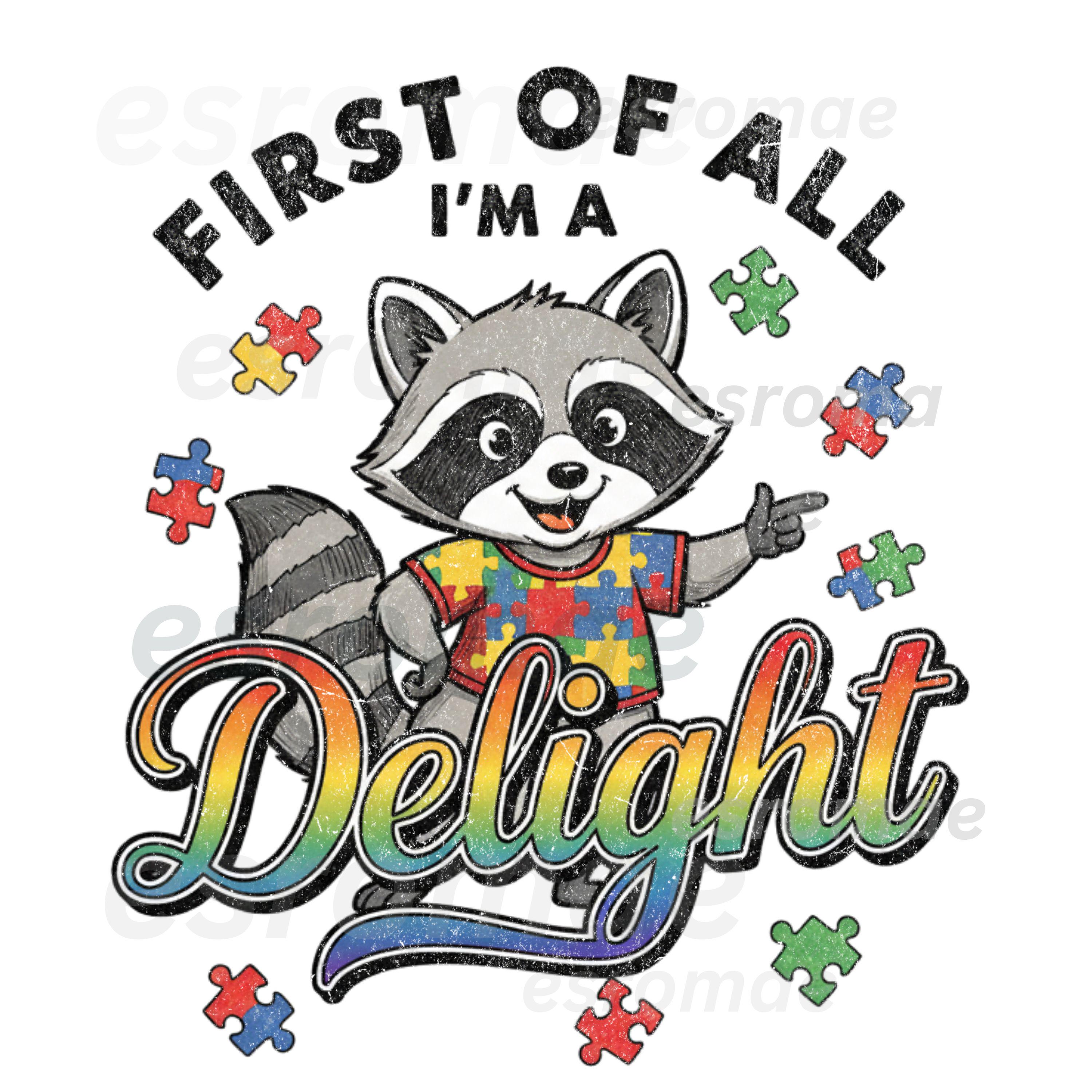 Funny Raccoon Autism Awareness PNG, First of All I'm a Delight Funny ...