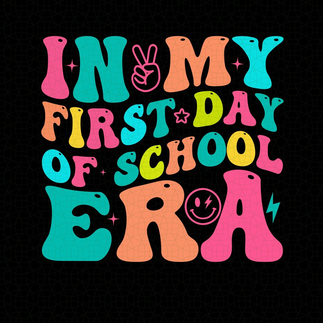 In My First Day of School Era Svg Png, Happy First Day of School SVG ...