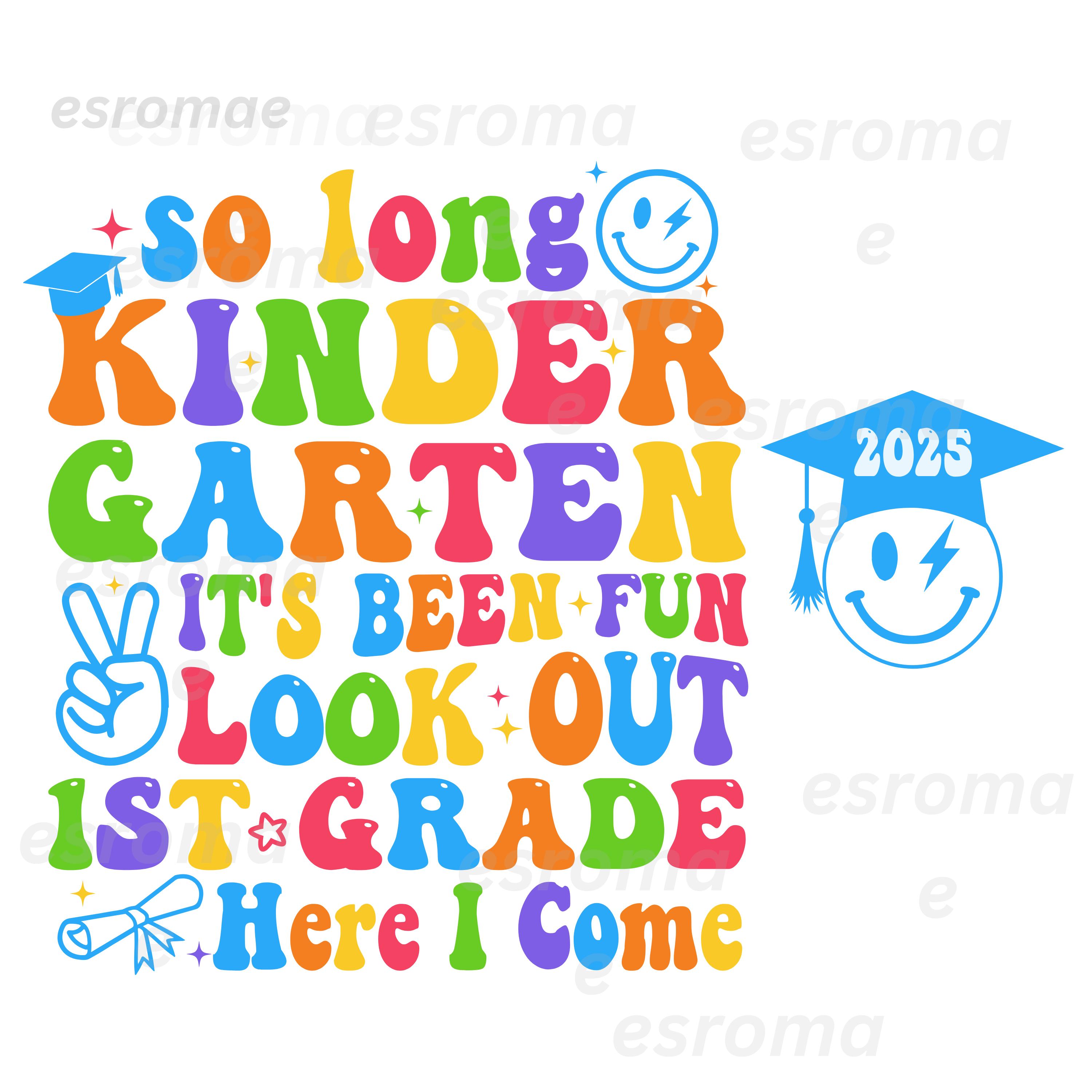 So Long Kindergarten 1st Grade Here I Come Graduation 2025 Svg Png ...