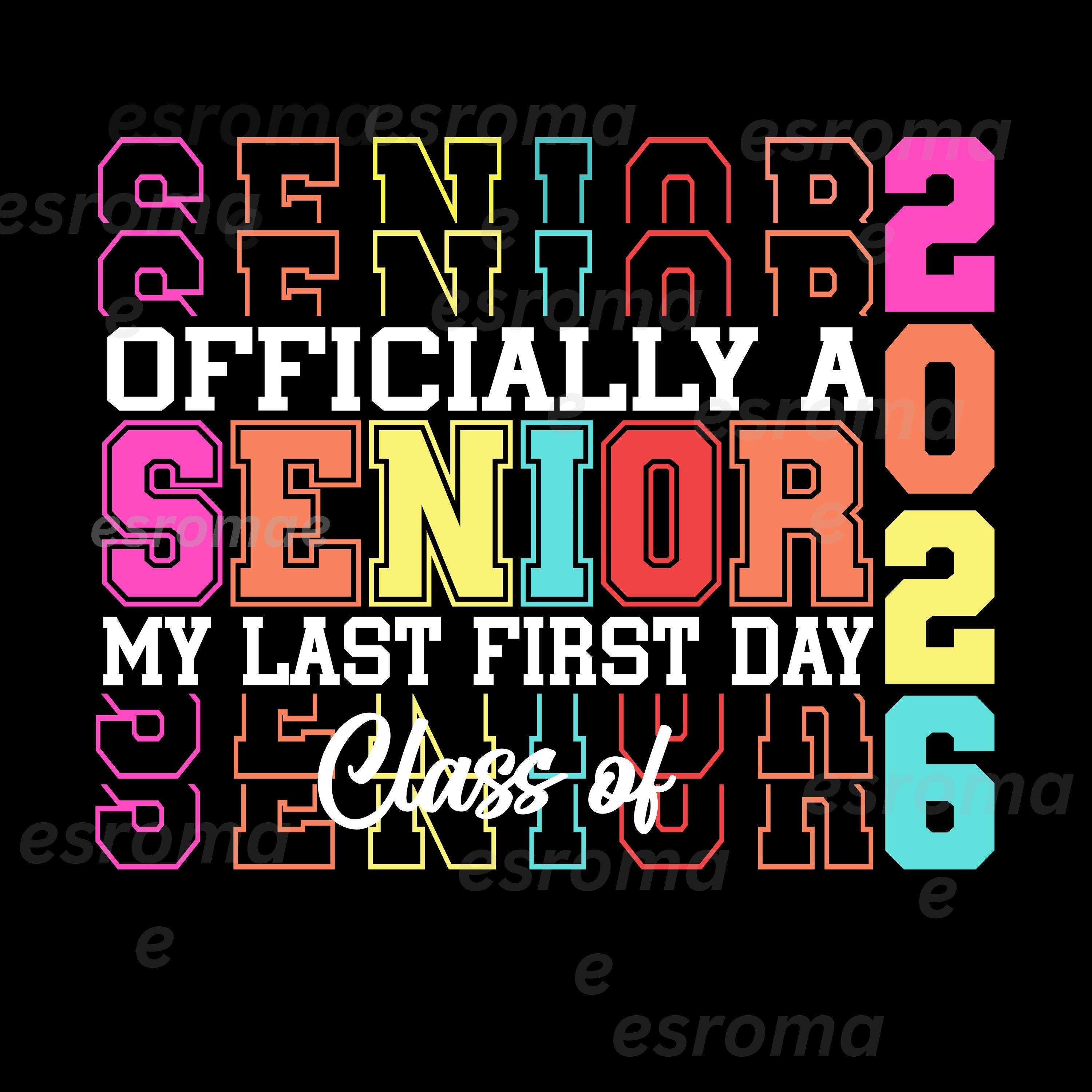 Senior 2026 Svg Png, Officially A Senior 2026 My Last First Day Class ...