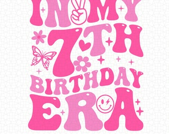 In My 7th Birthday Era Svg Png, Happy Birthday Groovy Retro Svg, birthday party. Seven Years Birthday Svg, Birthday gift