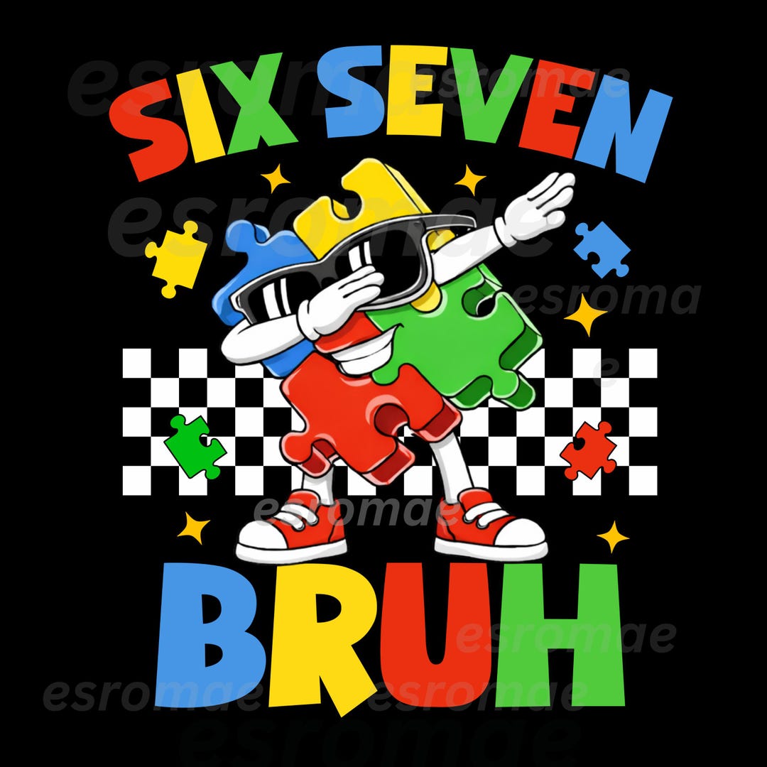 Six Seven Bruh 67 Autism Puzzle PNG, Autism PNG, Puzzle Pieces Png ...