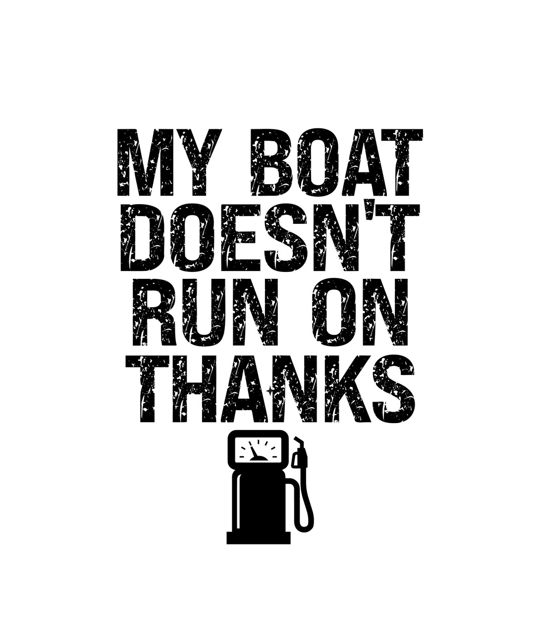 My Boat Doesn't Run on Thanks Svg Png Boating Svg Etsy
