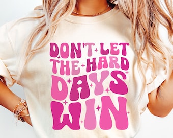Don't Let The Hard Days Win Svg Png, Mental Health Svg, Positive Quotes Svg, Inspirational Motivational