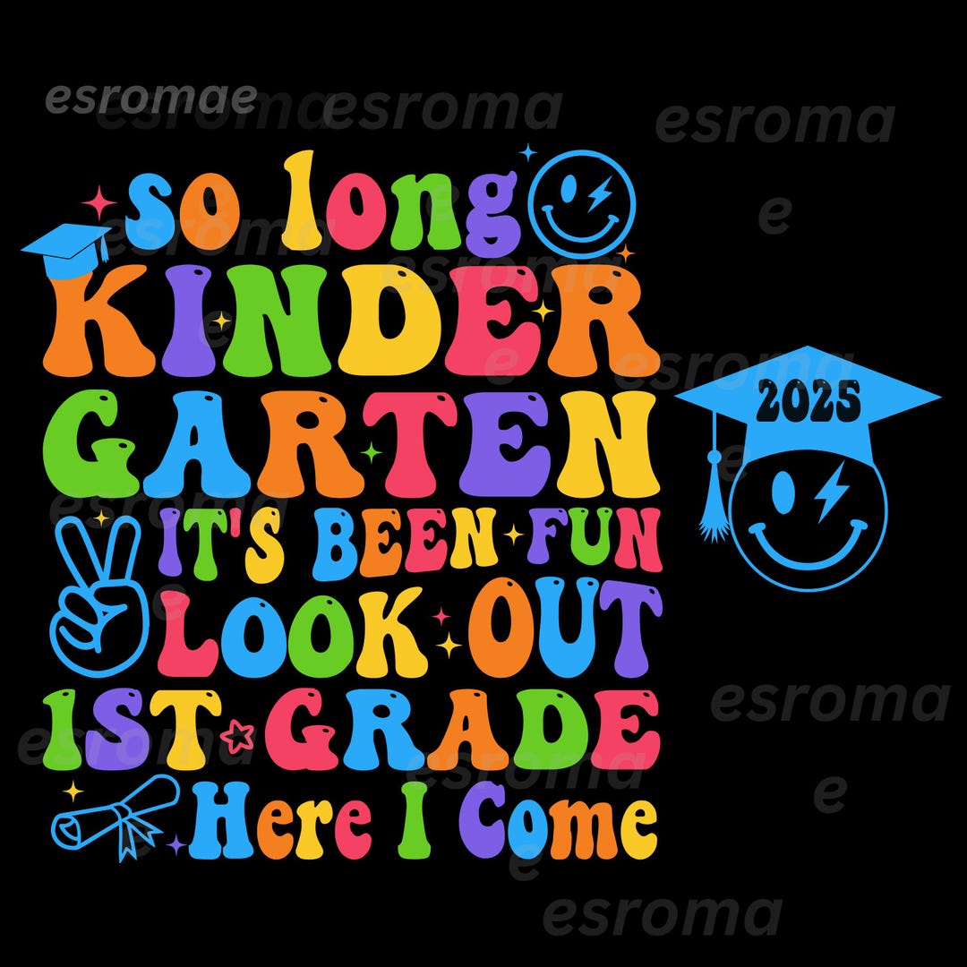 So Long Kindergarten 1st Grade Here I Come Graduation 2025 Svg Png ...