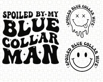 Blue Collar Wife Svg Png,  Funny Blue Collar png, Spoiled By My Blue Collar Man Svg, Some Body's Spoiled Blue Collar Wife PNG