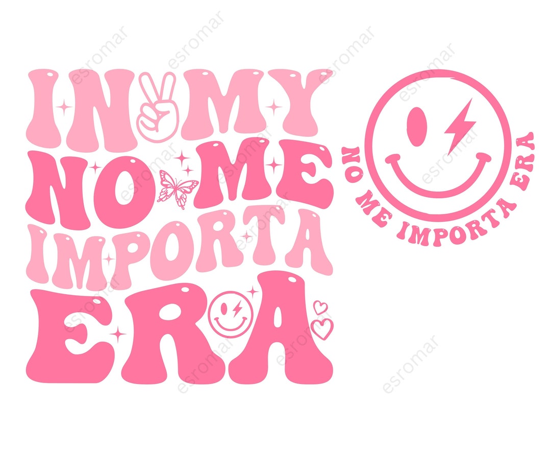 In My No Me Importa Era Svg Png, I Don&rsquo;t Care Era in Spanish Png, - Etsy