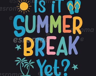 Is It Summer Break yet Svg Png, Teacher Student Last Day of School