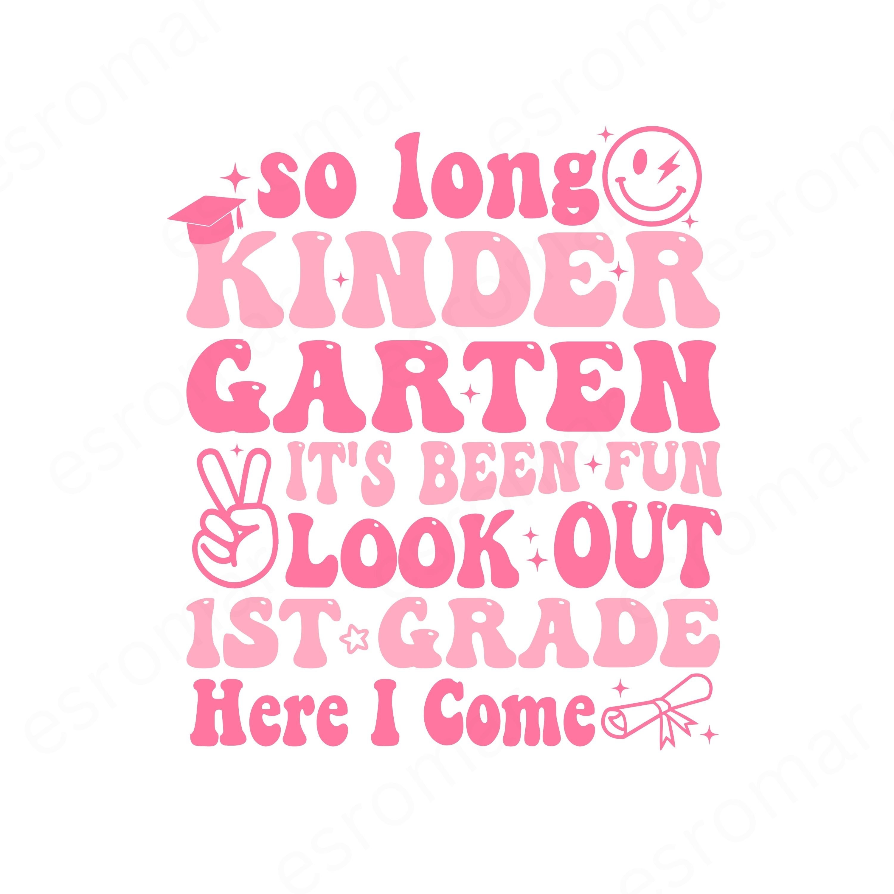 So Long Kindergarten 1st Grade Here I Come Graduation 2024 Svg Png ...