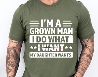 Camiseta "Soy un hombre adulto, hago lo que mi hija quiere", divertida camiseta para papá, camiseta unisex con humor, regalo para el Día del Padre, ropa para papá