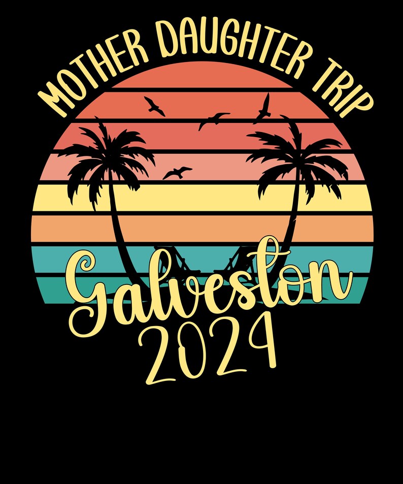 Mother Daughter Galveston Trip 2024 Svg Png, Mother Daughter Vacation Matching Svg Png, Mother