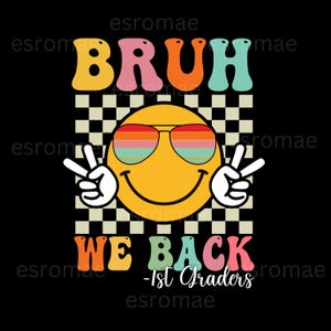 Bruh We Back 1st Grade Svg Png, Back To School Svg, Happy First Day of School PNG, 1st Graders Smile Face, bruh we back teachers