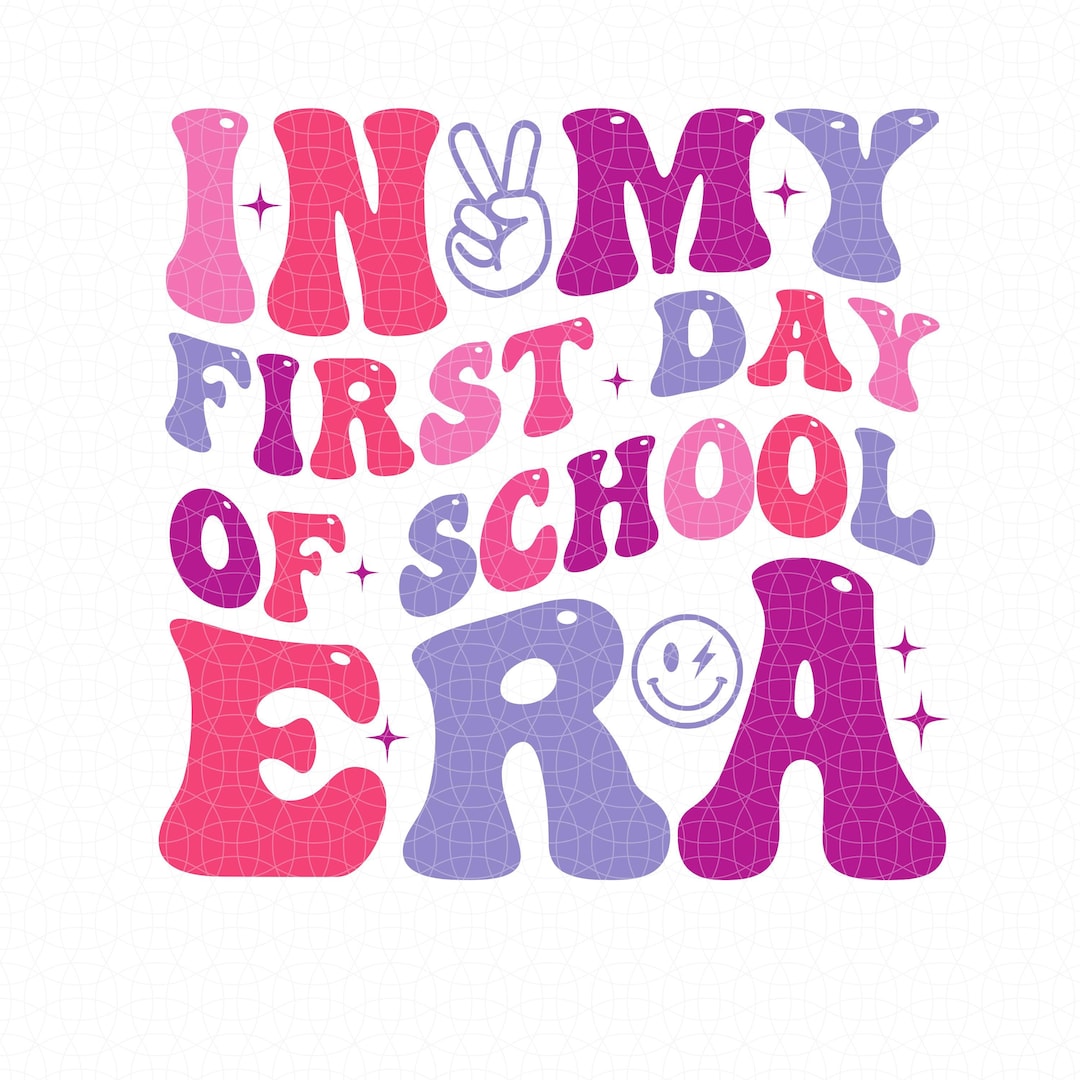 In My First Day of School Era Svg Png, Elementary School Gift, Back to ...