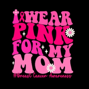 I Wear Pink For My Mom Breast Cancer Awareness Svg Png, Groov Mom Breast Cancer Awareness SVG, Mama Cancer Awareness Pink Ribbon