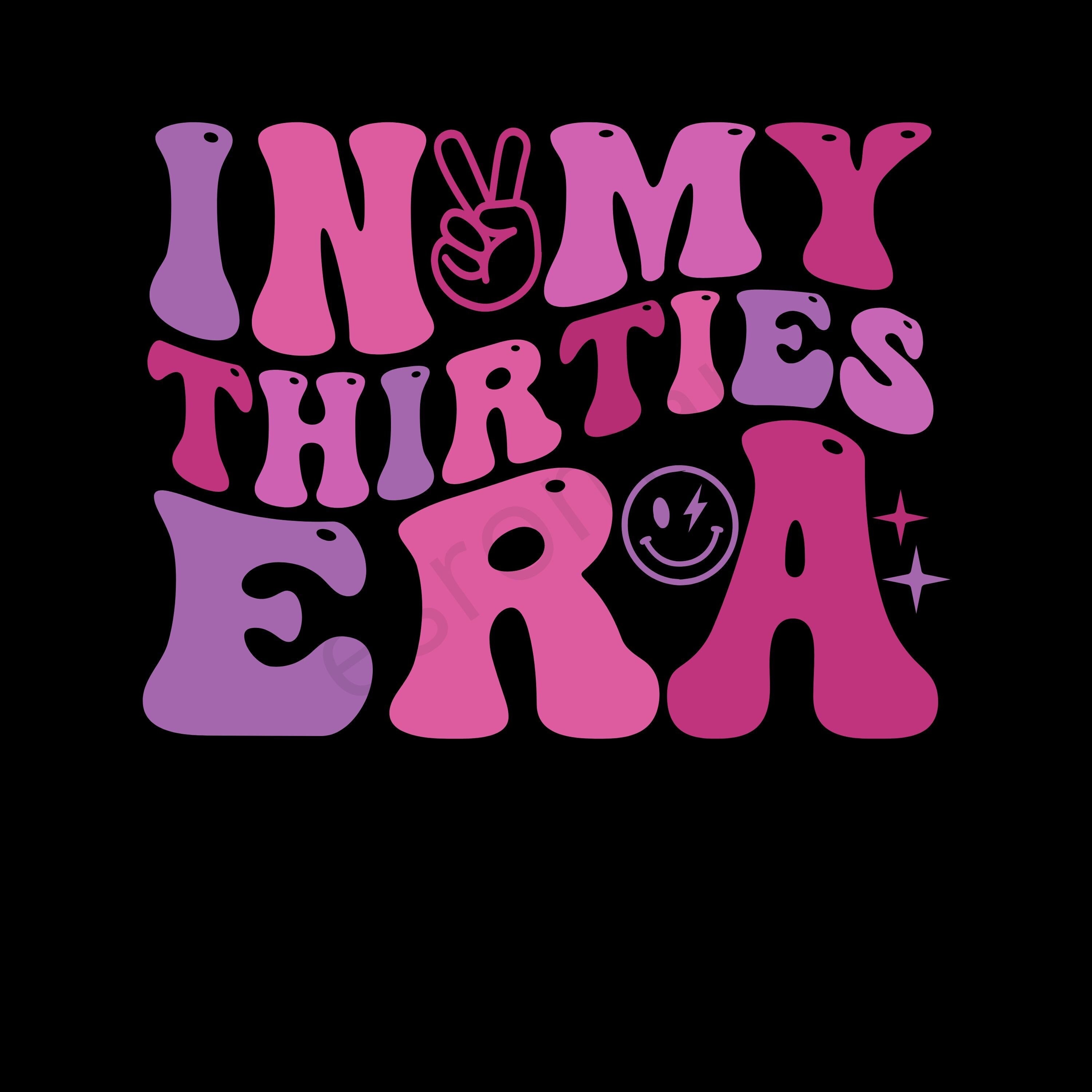 In My Thirties Era SVG PNG, 30th Birthday Shirt, In My Thirties Era Png, Birthday Gift