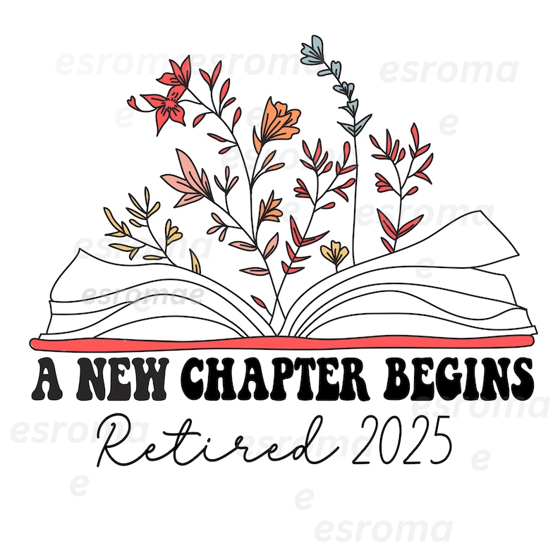 A New Chapter Begins Retired 2025png, Retirement Teacher Png Book ...
