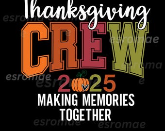 Family Thanksgiving 2025 PNG, Thanksgiving Crew 2024, Thanksgiving Matching Family Shirts Png, Svg