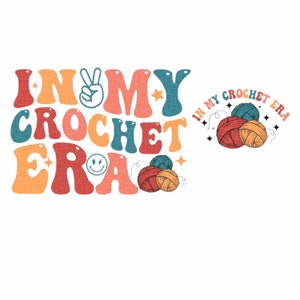 In My Crochet Era Svg Png, Crochet Lover PNG , Crafter Mom Gift, Funny Crochet Crewneck Svg, Gift for Knitting Lover