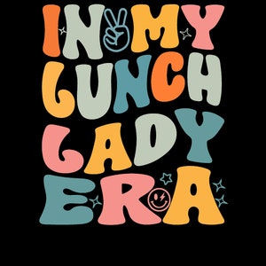 In My Lunch Lady Era Svg png, Chef Era Svg, Lunch Lady  Png, Lunch Lady  School Appreciation