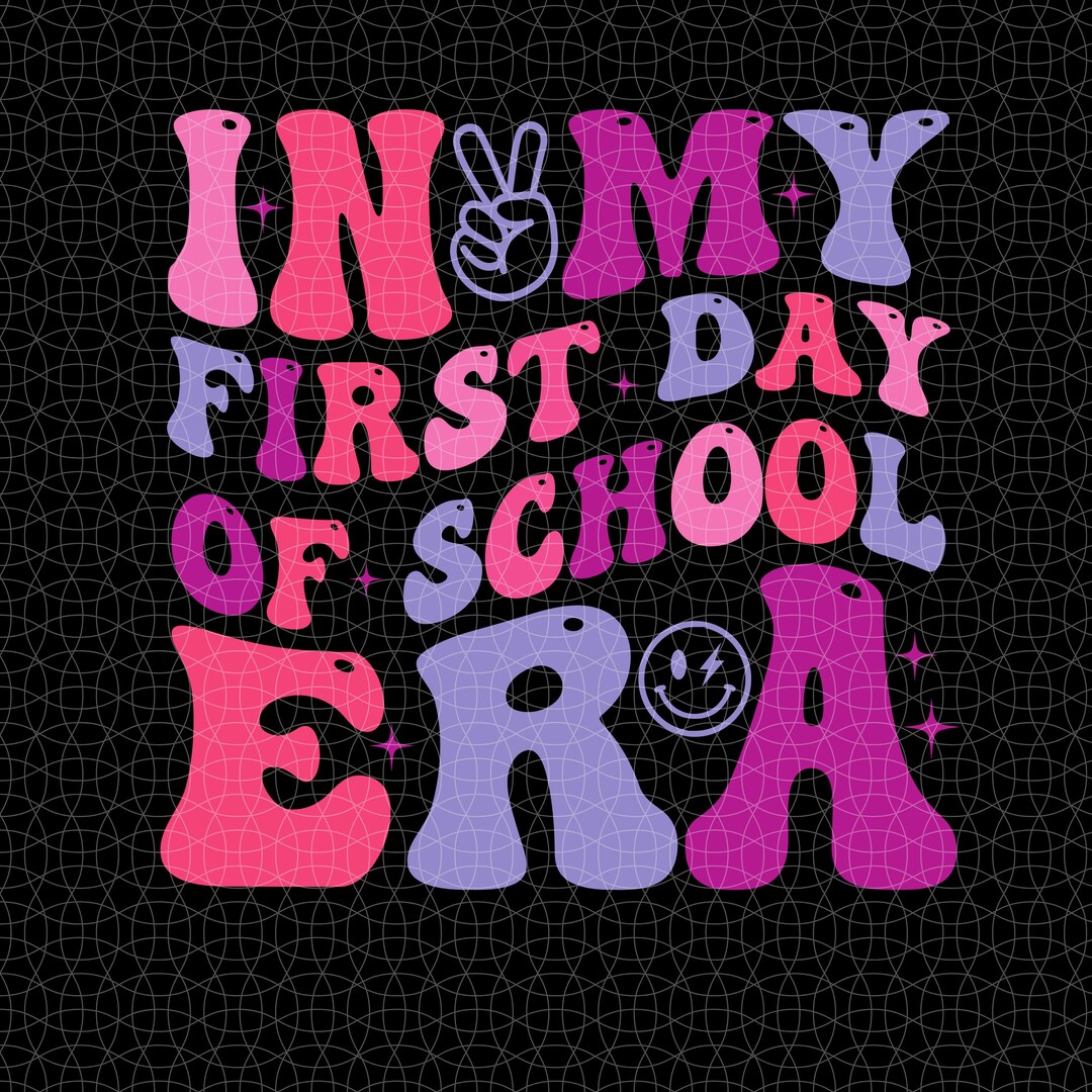 In My First Day of School Era Svg Png, Elementary School Gift, Back to ...