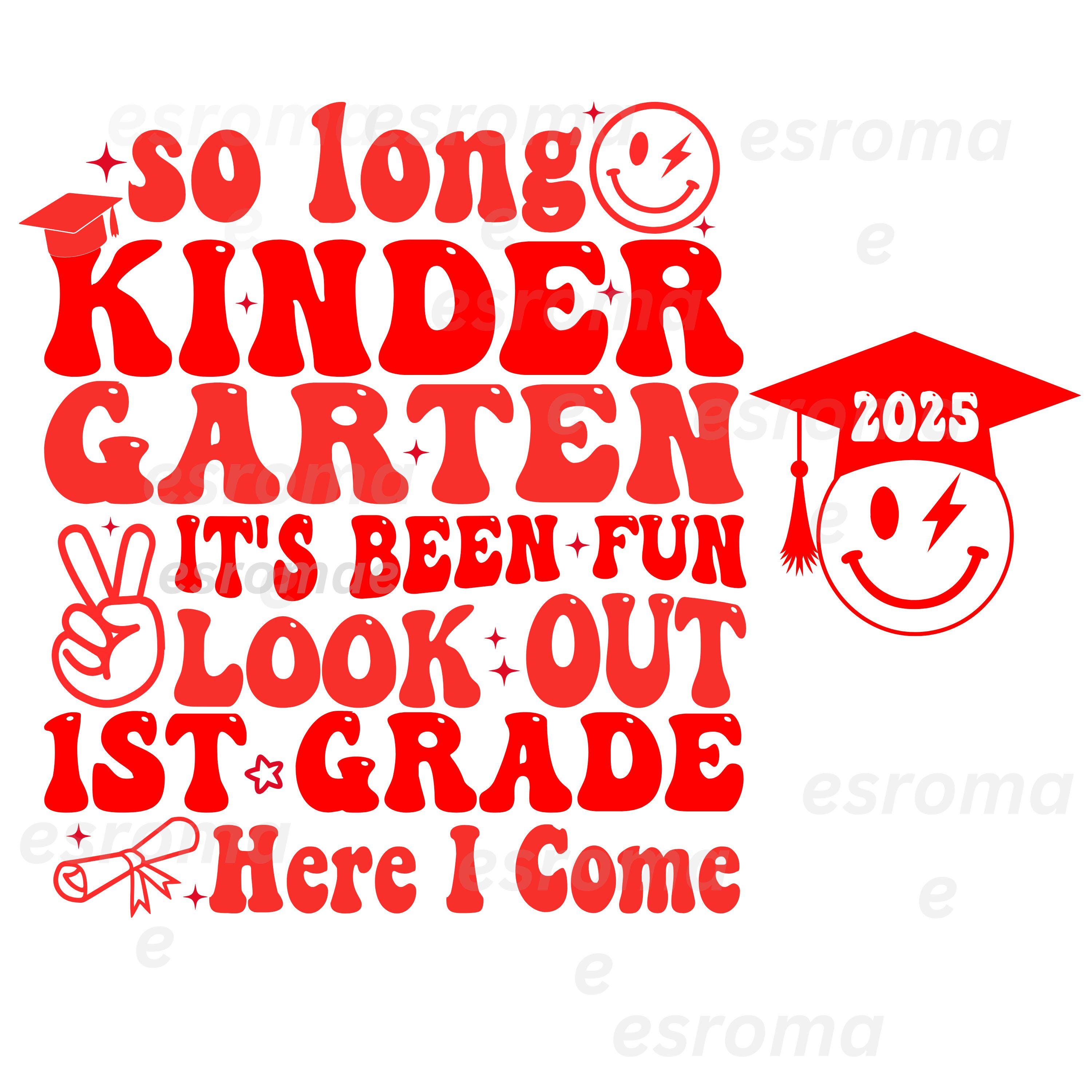 So Long Kindergarten 1st Grade Here I Come Graduation 2025 Svg Png ...