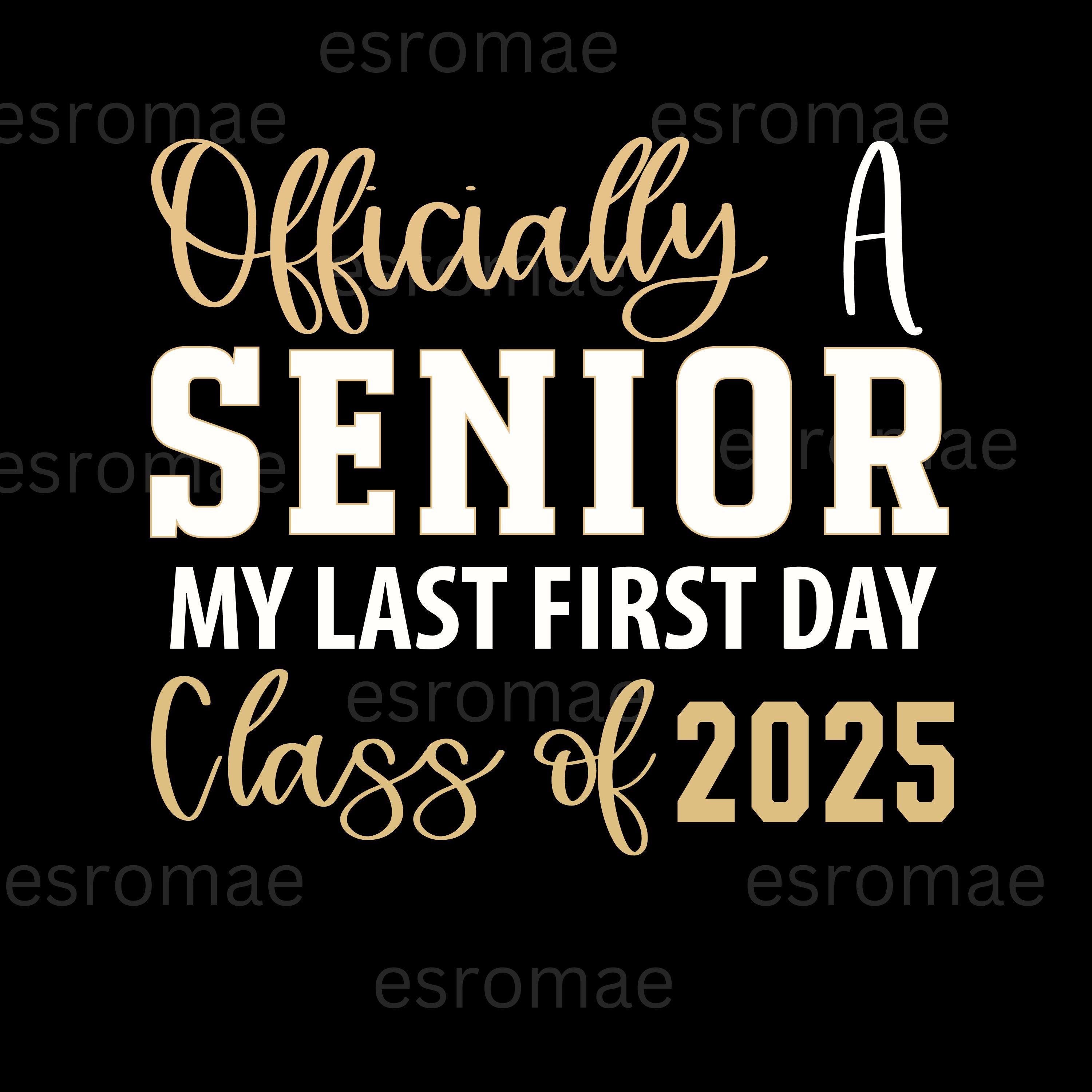 My Last First Day Senior 2025 SVG PNG, Senior 2025 PNG, Senior Gifts ...