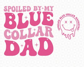 Spoiled Blue Collar Daughter SVG PNG, Daddy's Girl (Digital Download)