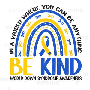 Down Syndrome Awareness Be Kind Blue Svg Png, World Down Syndrome Day Blue Yellow Ribbon Rainbow