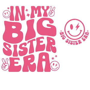 Big Sister SVG , In My Big Sister Era Svg Png, Retro Baby Pregnancy Announcement Cut File, Groovy In my Big Sis Back and Front Shirt Design