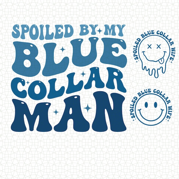 Blue Collar Wife Svg Png,  Funny Blue Collar png, Spoiled By My Blue Collar Man Svg, Some Body's Spoiled Blue Collar Wife PNG