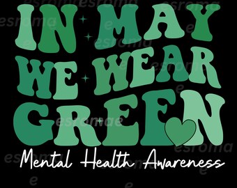 In May We Wear Green Mental Health Awareness Svg png, Mental Health Awarenessn Svg, Mental Health Awareness-ondersteuning