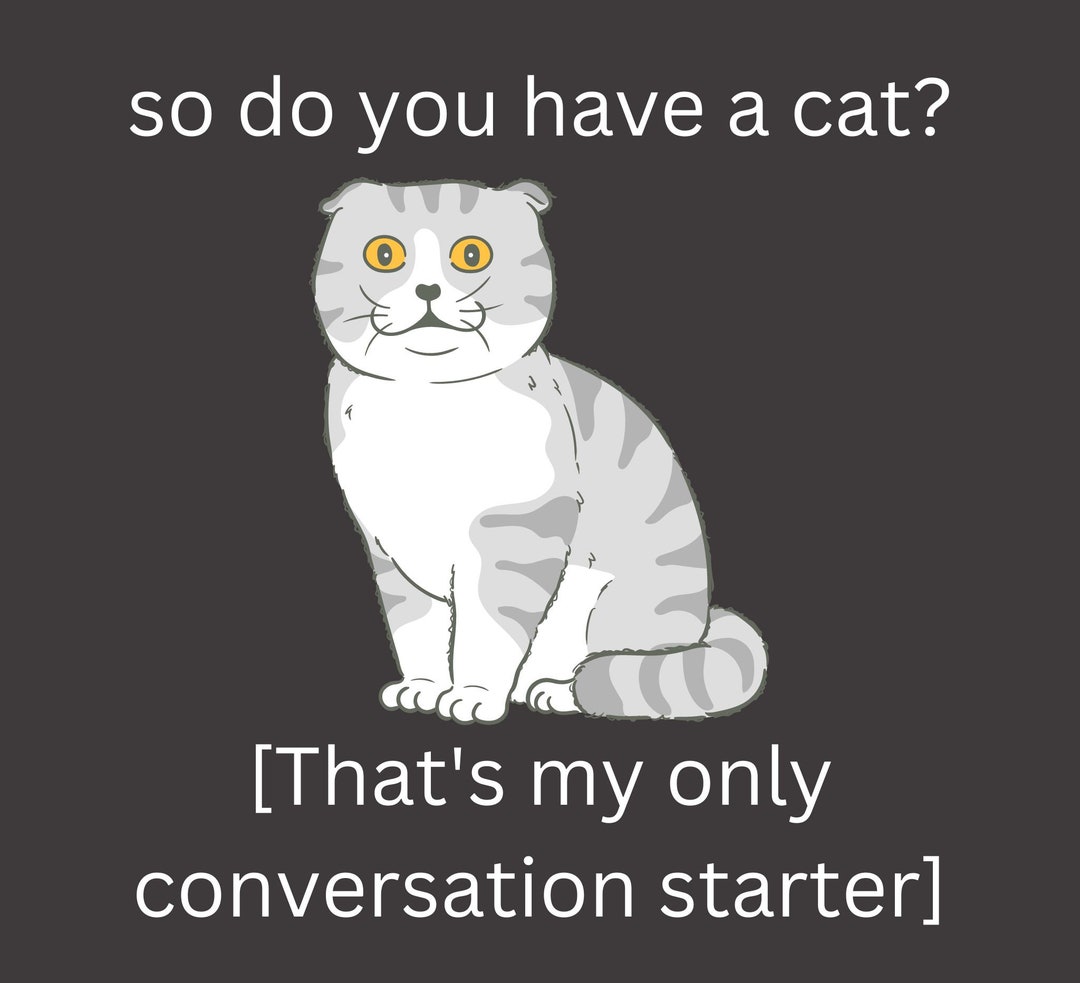So Do You Have a Cat That's My Only Conversation Starter PNG, Funny Cat