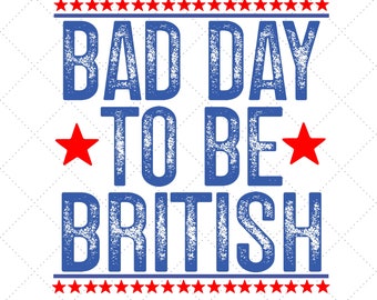 Dålig dag att vara brittisk rolig sarkastisk svg png, rolig 4 juli svg