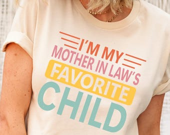I’m My Mother in Law’s Favorite Child Funny Shirt, Mother in Law’s Cute Gift