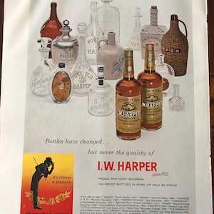 May include: A vintage advertisement for I.W. Harper Prized Kentucky Bourbon. The ad features a collection of antique bottles and decanters, showcasing the brand's history and heritage. The text highlights the quality of the bourbon, emphasizing that while the bottles have changed, the quality has remained consistent since 1872.