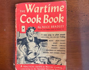 1943 The Wartime Cook Book Alice Bradley First Edition WWII - with ephemera