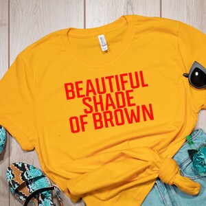 Shade of Brown Shirt, Latina Shirt, Latina Feminist shirt, Latina power, Spanish shirts, latina af shirt, mexican shirt, Latina shirt