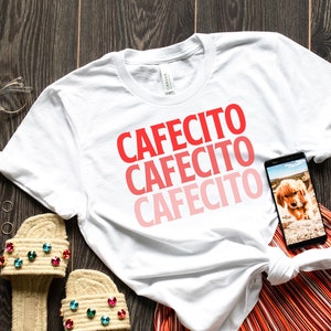 Cafecito Shirt, Coffee Shirt, Latina Cafecito Gift, Coffe Lover, Cafecito Porfavor, Latina Shirt, Mexican shirt, Mexicana, Latina clothing